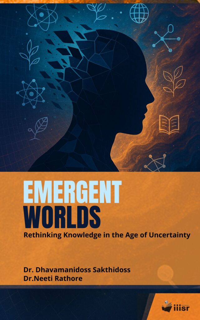 Emergent Worlds: Rethinking Knowledge in the Age of Uncertainty