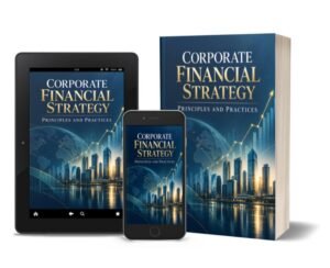 Corporate Financial Strategy: Principles and Practices