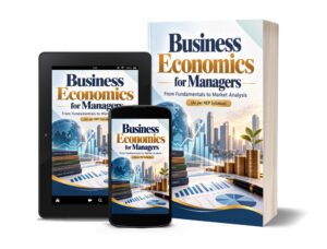 Business Economics for Managers: From Fundamentals to Market Analysis